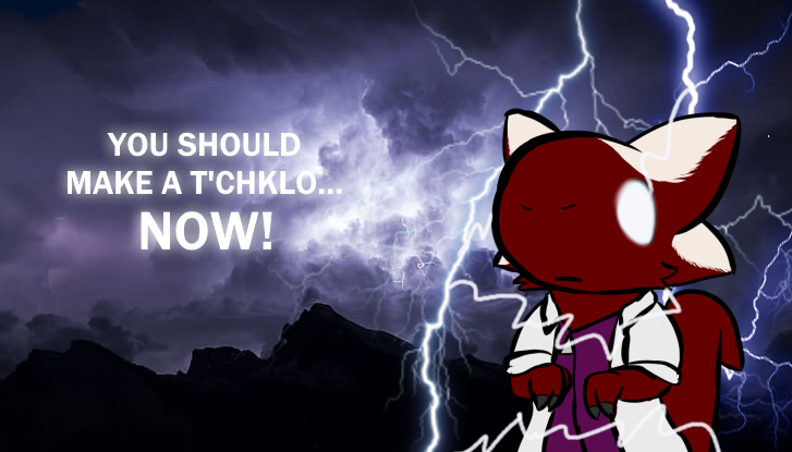 File:You should make a tchklo... NOW!.png